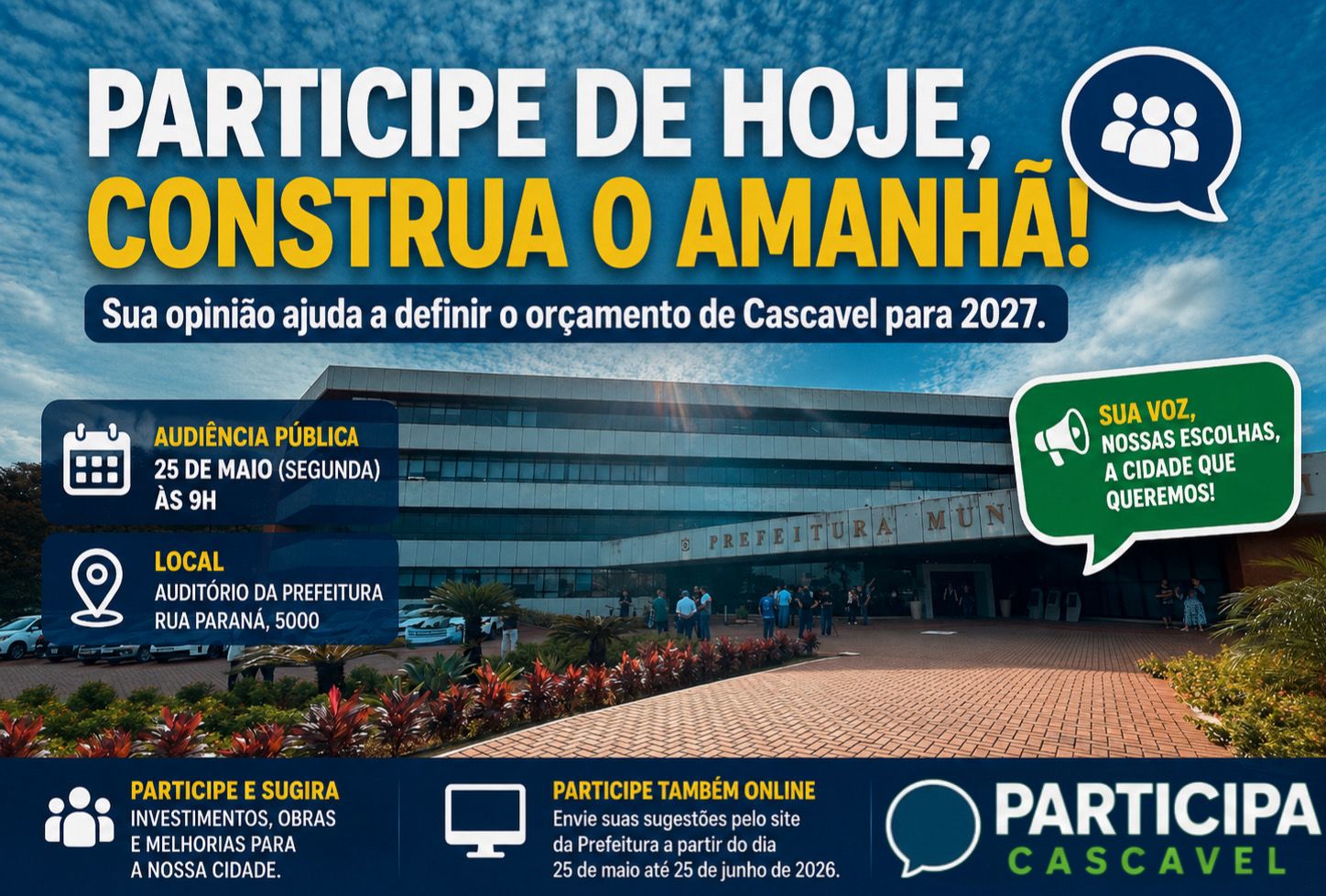 PARTICIPE DE HOJE, CONSTRUA O AMANHÃ! Sua opinião ajuda a definir o orçamento de Cascavel para 2027.