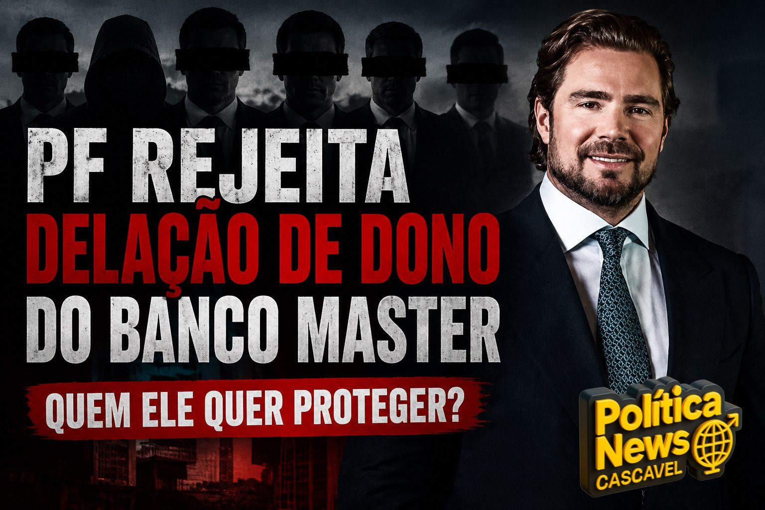 PF rejeita delação de dono do Banco Master e investigação levanta suspeitas sobre proteção a figuras influentes de Brasília