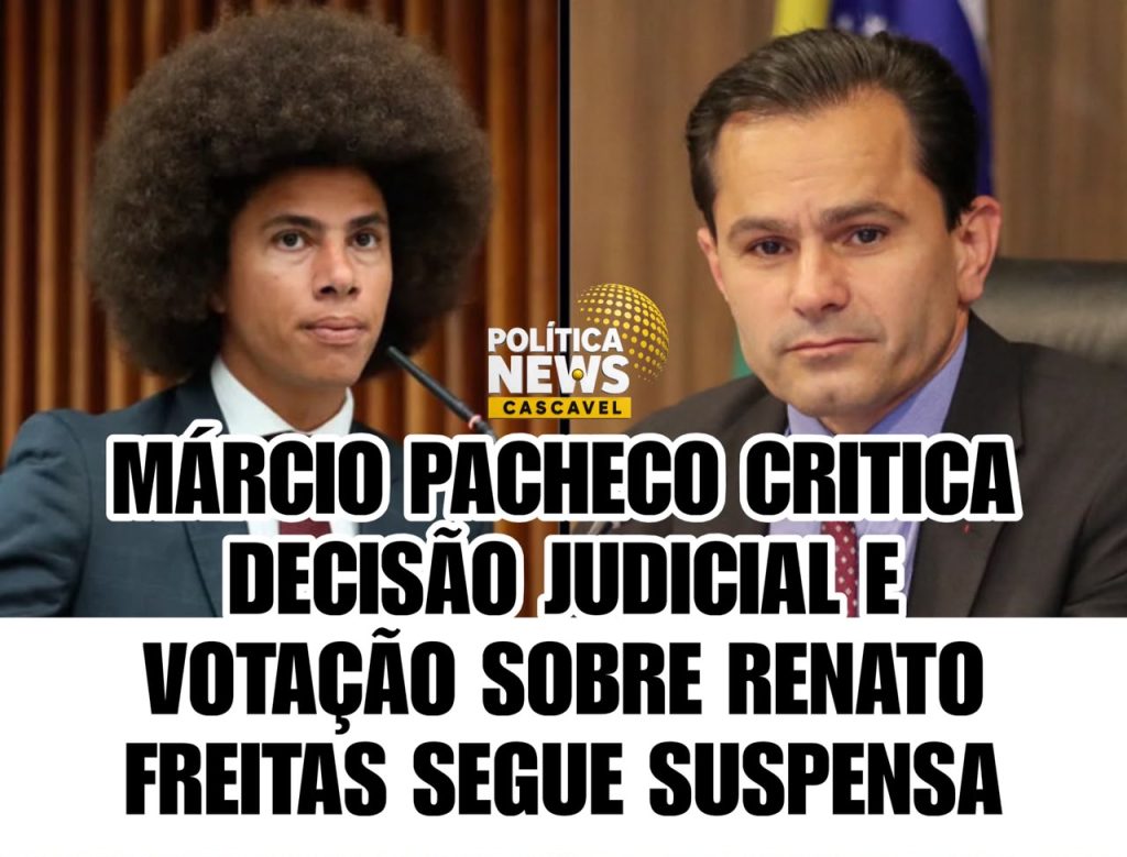 MÁRCIO PACHECO CRITICA DECISÃO JUDICIAL E VOTAÇÃO SOBRE RENATO FREITAS SEGUE SUSPENSA