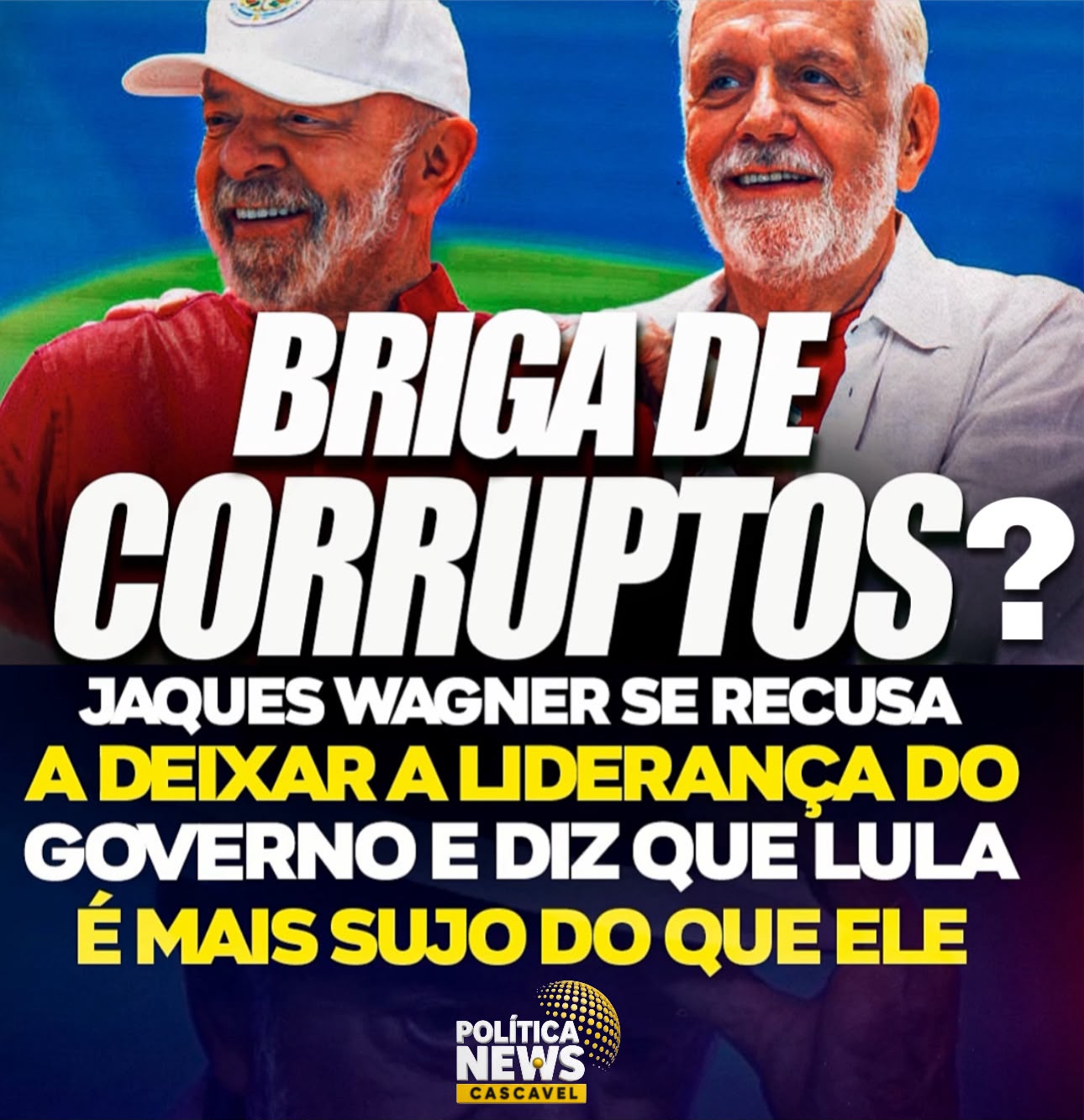 JAQUES WAGNER SE RECUSA A DEIXAR A LIDERANÇA DO GOVERNO E DIZ QUE LULA É MAIS SUJO DO QUE ELE