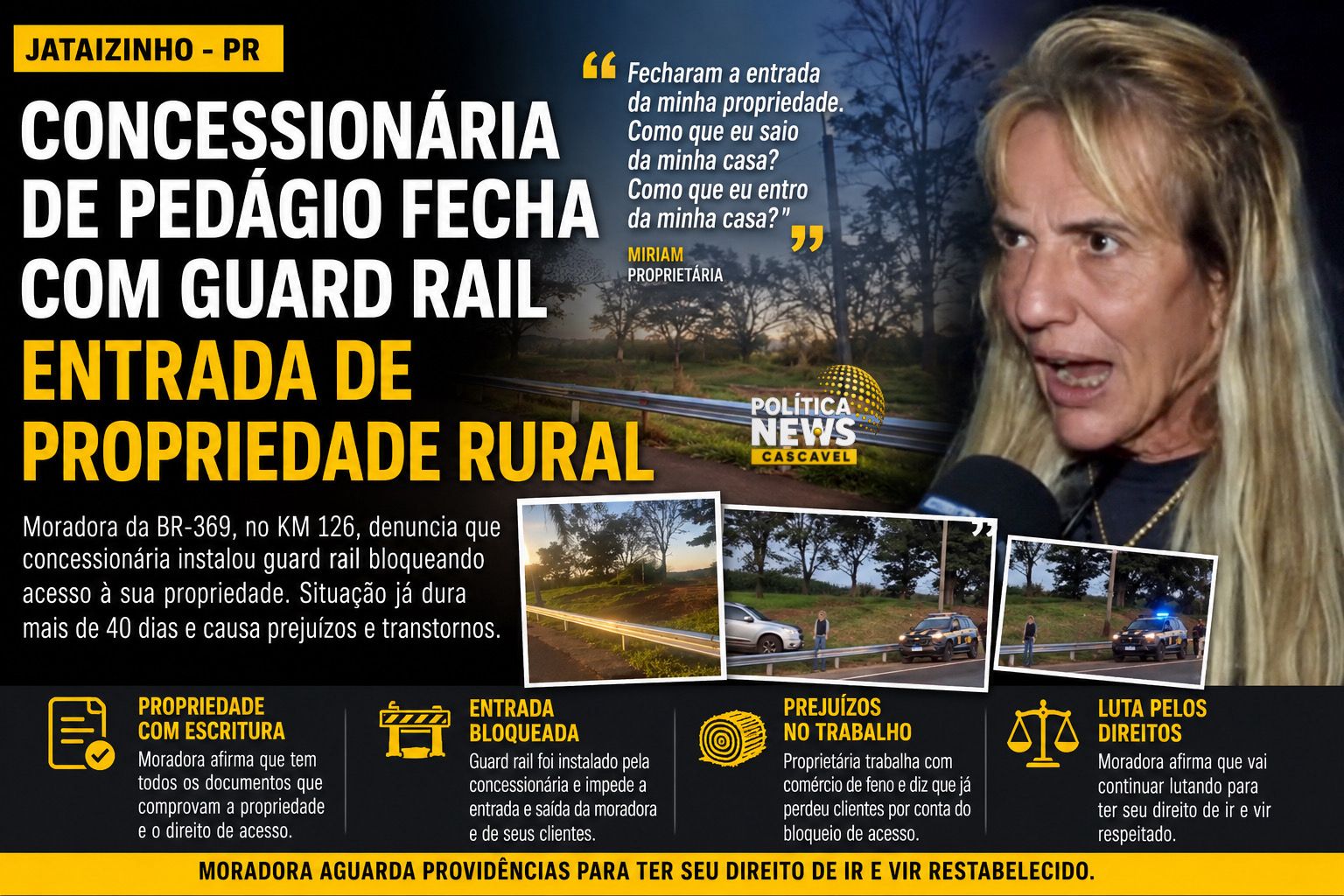CONCESSIONÁRIA DE PEDÁGIO FECHA COM GUARD RAIL ENTRADA DE PROPRIEDADE RURAL DE JATAIZINHO