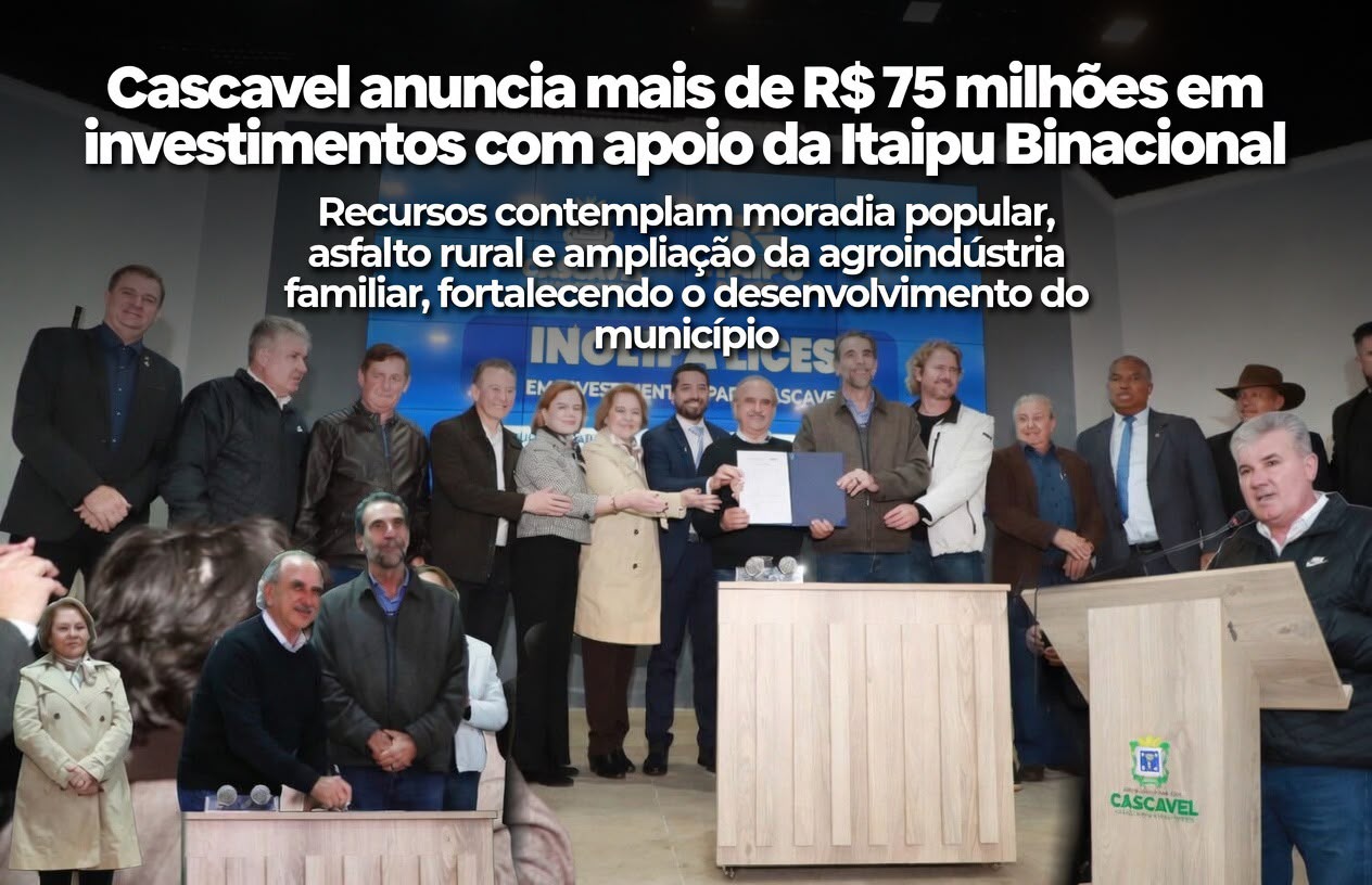 Cascavel anuncia mais de R$ 75 milhões em investimentos com apoio da Itaipu Binacional