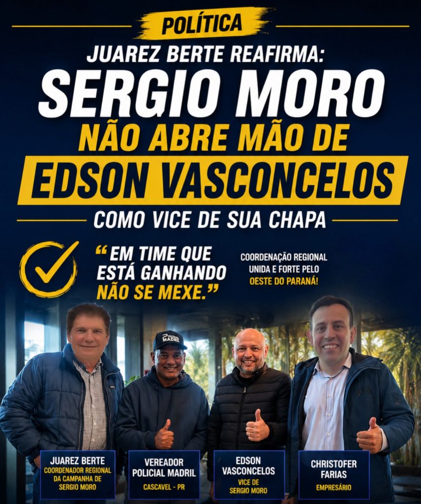 Juarez Berte reafirma: Sergio Moro não abre mão de Edson Vasconcelos como vice de sua chapa