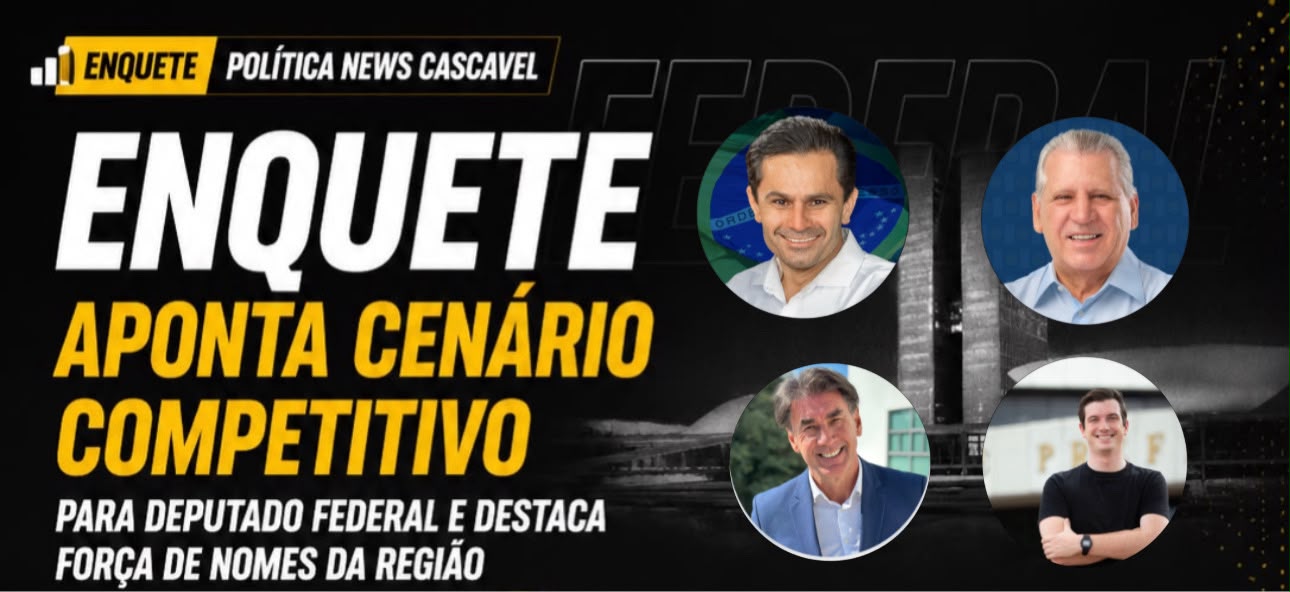 Enquete do Política News Cascavel aponta cenário competitivo para deputado federal e destaca força de nomes da região